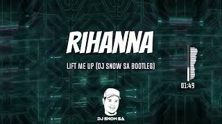 Rihanna  Lift Me Up DJ Snow SA Bootleg