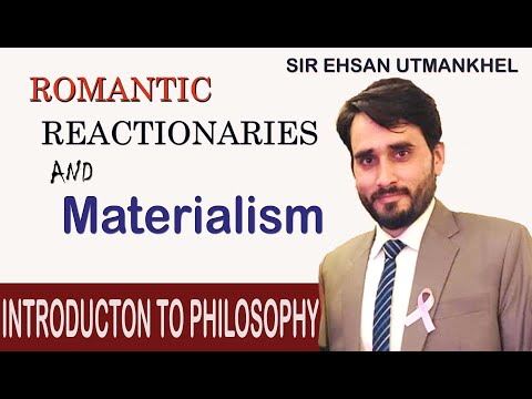 Romantic reactionaries and materialism | Introduction to Philosophy by Lecturer Ehsan Utmankhel