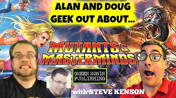 MUTANTS & MASTERMINDS 3rd EDITION RPG GEEK OUT w/STEVE KENSON