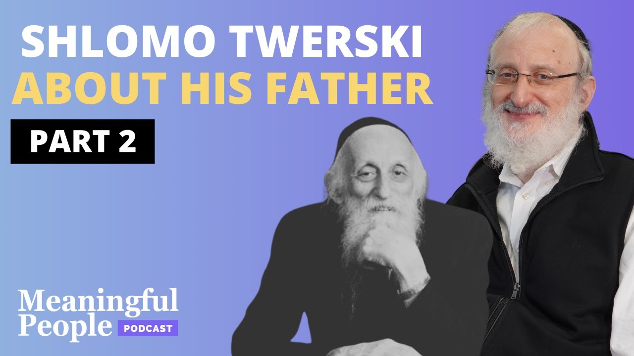 Shlomo Twerski About His Father - A Tribute From A Son | Meaningful People #71