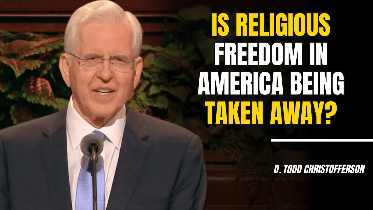 D. Todd Christofferson | Is Religious Freedom in America Being Taken Away?