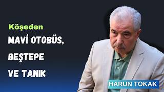Mavi Otobüs, Beştepe ve Tanık - HARUN TOKAK