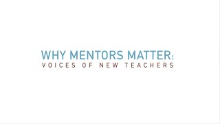 Voices of New Teachers: Why Mentors Matter