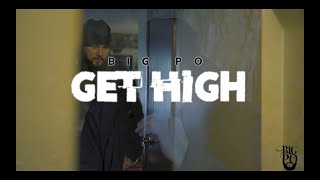 BIG PO - GET HIGH   [OFFICIAL MUSIC VIDEO ]