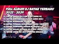 FULL ALBUM || DJ BATAK PALING POPULER TERBARU 2023 FULL BASS