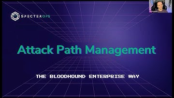 Attack Path Management, the BloodHound Enterprise Way (May 23, 2024)