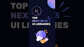 To Help You Build Amazing Next.js Apps, Here Are The Top 13 UI Libraries.