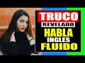 Habla ingles fluido sin atascarse TRUCO para hablar ingles 👅