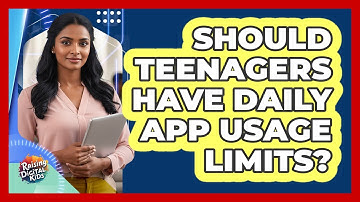 Should Teenagers Have Daily App Usage Limits? - Raising Digital Kids