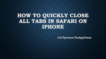 How to Quickly Close All Tabs in Safari on iPhone