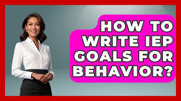 How To Write IEP Goals For Behavior? - Special Education Learning