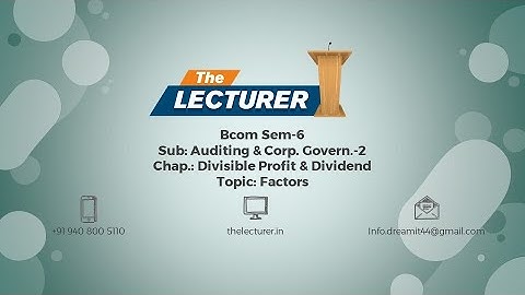Bcom Sem-6 Sub: Auditing & Corp. Govern.-2 Chap.: Divisible Profit & Dividend Topic: Factors