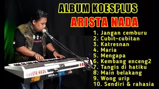 FULL ALBUM KOES PLUS ARISTA NADA.