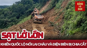 Quốc lộ 4H sạt lở lớn, chia cắt Lai Châu và Điện Biên | Tin tức ANTT - XÃ HỘI | Đảng với Dân