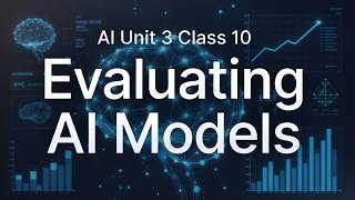 AI Unit 3: Evaluating Models | Quick Revision | Skill Subject - 417 Class 10 | CBSE One Shot