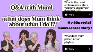 Q&A With Mum! (Questions from you)
