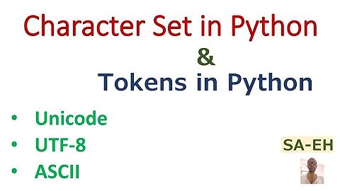 Python Character Set | Python Tokens| Unicode| UTF-8| Python Tutorial| Python for CBSE |Learn Python