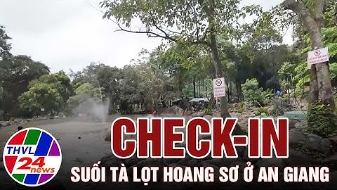Check-in suối Tà Lọt hoang sơ ở An Giang