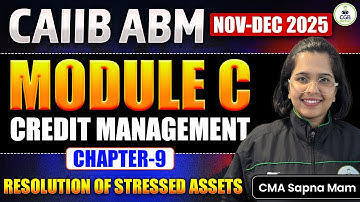 CAIIB ABM 2025 | Module C Credit Management Chapter 9th |Full Notes, Concepts & Expected Questions