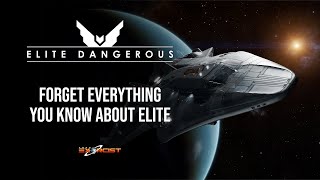 ELITE DANGEROUS - Forget Everything You Know About Elite