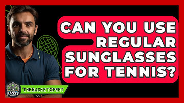 Can You Use Regular Sunglasses For Tennis? - The Racket Xpert