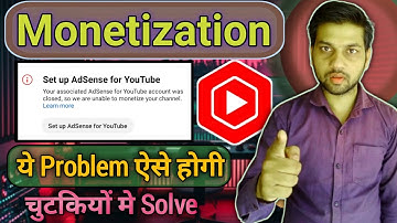 Your Associated AdSense For YouTube Account Was Closed, So We Are Unable To Monetize Your Channel