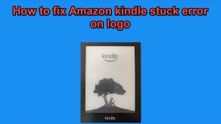 How to fix Amazon kindle stuck error