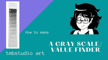 How to make a Gray Scale /Value Finder