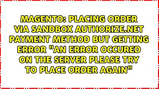 Placing order Via Sandbox Authorize.net Payment Method but Getting Error 'an error occured on...