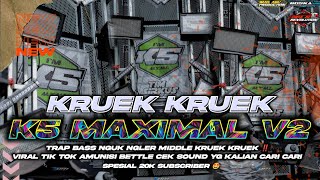DJ K5 MAXIMAL V2 MIDDLE KRUEK KRUEK BASS BLEYERR NGUK GLERR AMUNISI BETTLE CEK SOUND YG KALIAN CARI²