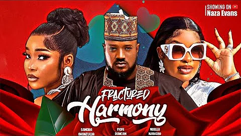 FRACTURED HARMONY MOFE DUNCAN NUELLA NJIBIGBO FRED AMATA SANDRA OKUNZUWA latest Nigerian movies