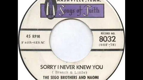 The Sego Brothers & Naomi "Sorry I Never Knew You"