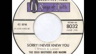 The Sego Brothers & Naomi "Sorry I Never Knew You" chords