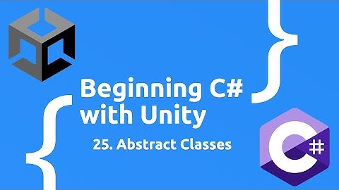 Abstract Classes - Beginning C# with Unity (2025 Edition)