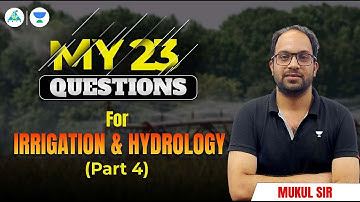 My 23 Questions | Irrigation & Hydrology (Part 4) | GATE 2023 IIT Kanpur | Mukul Sir