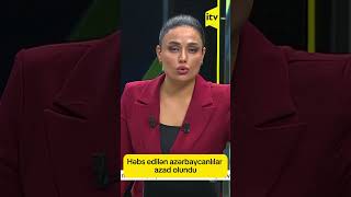 Həbs Edilən Azərbaycanlılar Azad Olundu