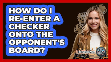 How Do I Re-Enter A Checker Onto The Opponent