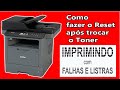 Impressora Brother riscando a folha, troca de toner e reset , dicas IMPORTANTES - Vídeo Novo
