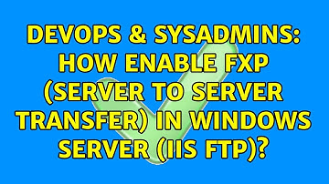 DevOps & SysAdmins: How enable FXP (server to server transfer) in Windows Server (IIS FTP)?
