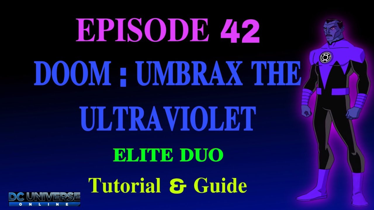 DCUO : Episode 42 - Doom : Umbrax the Ultraviolet (Elite Duo) Tutorial & Guide
