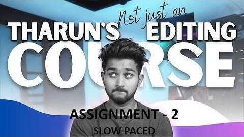 ASSIGNMENT 2 Slow paced video | Tharun speaks C11