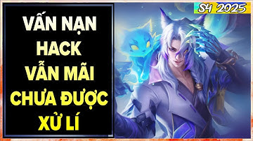 Vấn Nạn Hack Map, Ghim Tâm Tràn Lan Vẫn Chưa Được Xử Lí