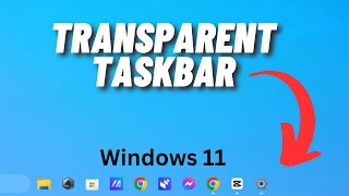 Transparent Taskbar on Windows 11
