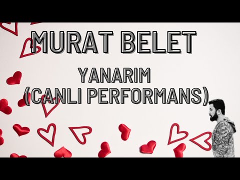 MURAT BELET - YANARIM (CANLI PERFORMANS)