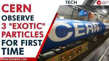 Scientists at CERN discover three "exotic" particles for the first time | Zee News English