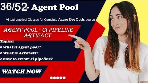 What is Agent pool | how to create repository | what is CI pipeline artifact | New virtual machine