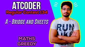 Bridge and Sheets | AtCoder Regular Contest 134 | GREEDY | MATHS