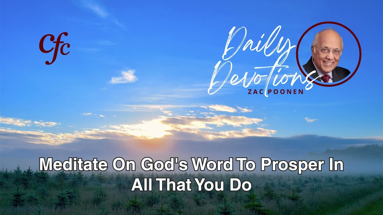 May 15 | Daily Devotion | Meditate On God's Word To Prosper In All That You Do | Zac Poonen