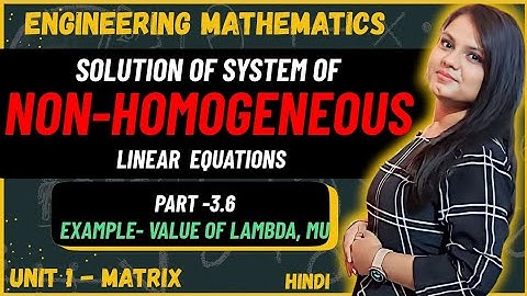 Lambda and Mu value | part 3.6 | solved example | Non - Homogeneous linear equations 