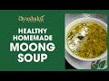 Healthy Homemade Moong Soup | Dr Smita Pankaj Naram | Ayushakti Ayurved